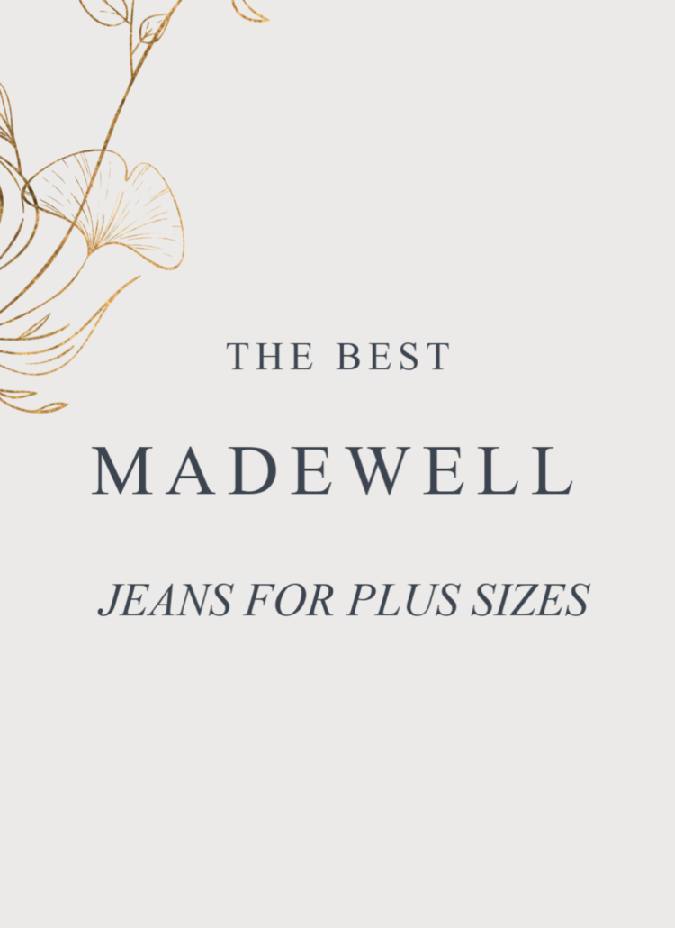 THE BEST MADEWELL JEANS FOR PLUS SIZES